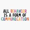 All Behavior is A Form of Communication, Applied Behavior Analysis, Bcba Gift, Aba Therapy Gift,Social Worker Mom Gift Sticker Vinyl Decal Bumper Sticker 5" view 1