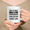 muggable Funny Gift For Program Evaluator - 11oz, 15oz White Ceramic Mug - This Is What A Program Evaluator Looks Like view 1