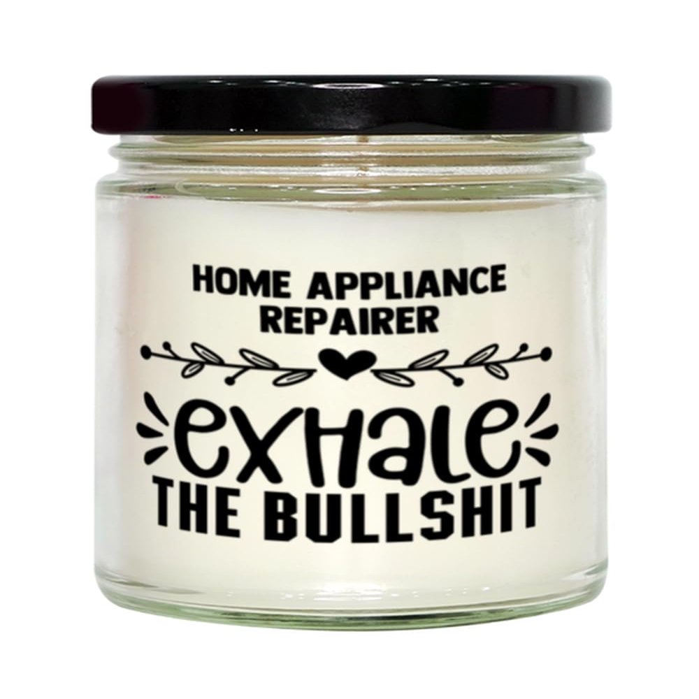 Home Appliance Repairer Candle, Exhale The Bullshit, Unique Birthday Gift, Soy Candle, Vanilla Scented, Relaxation