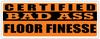 Certified Bad Ass Floor Finesse | Broom Pusher Occupation, Job, Career Gift idea | Weatherproof Sticker or Window Cling for applying on The Outside and Inside of The Window view 1
