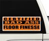 Certified Bad Ass Floor Finesse | Broom Pusher Occupation, Job, Career Gift idea | Weatherproof Sticker or Window Cling for applying on The Outside and Inside of The Window view 2