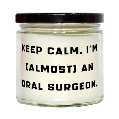 Fancy Oral Surgeon Gifts, Keep Calm, I'm (Almost) an Oral, Inspire Birthday Scent Candle for Men Women, from Team Leader