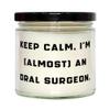 Fancy Oral Surgeon Gifts, Keep Calm, I'm (Almost) an Oral, Inspire Birthday Scent Candle for Men Women, from Team Leader view 1