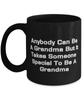 Anybody Can Be A Grandma But It Takes Someone Grandma 11oz 15oz Mug, Unique Grandma Gifts, Cup For Grandmom from Granddaughter, Grandma birthday gift ideas, Grandma birthday gift basket, Grandma view 1