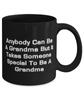 Anybody Can Be A Grandma But It Takes Someone Grandma 11oz 15oz Mug, Unique Grandma Gifts, Cup For Grandmom from Granddaughter, Grandma birthday gift ideas, Grandma birthday gift basket, Grandma view 2