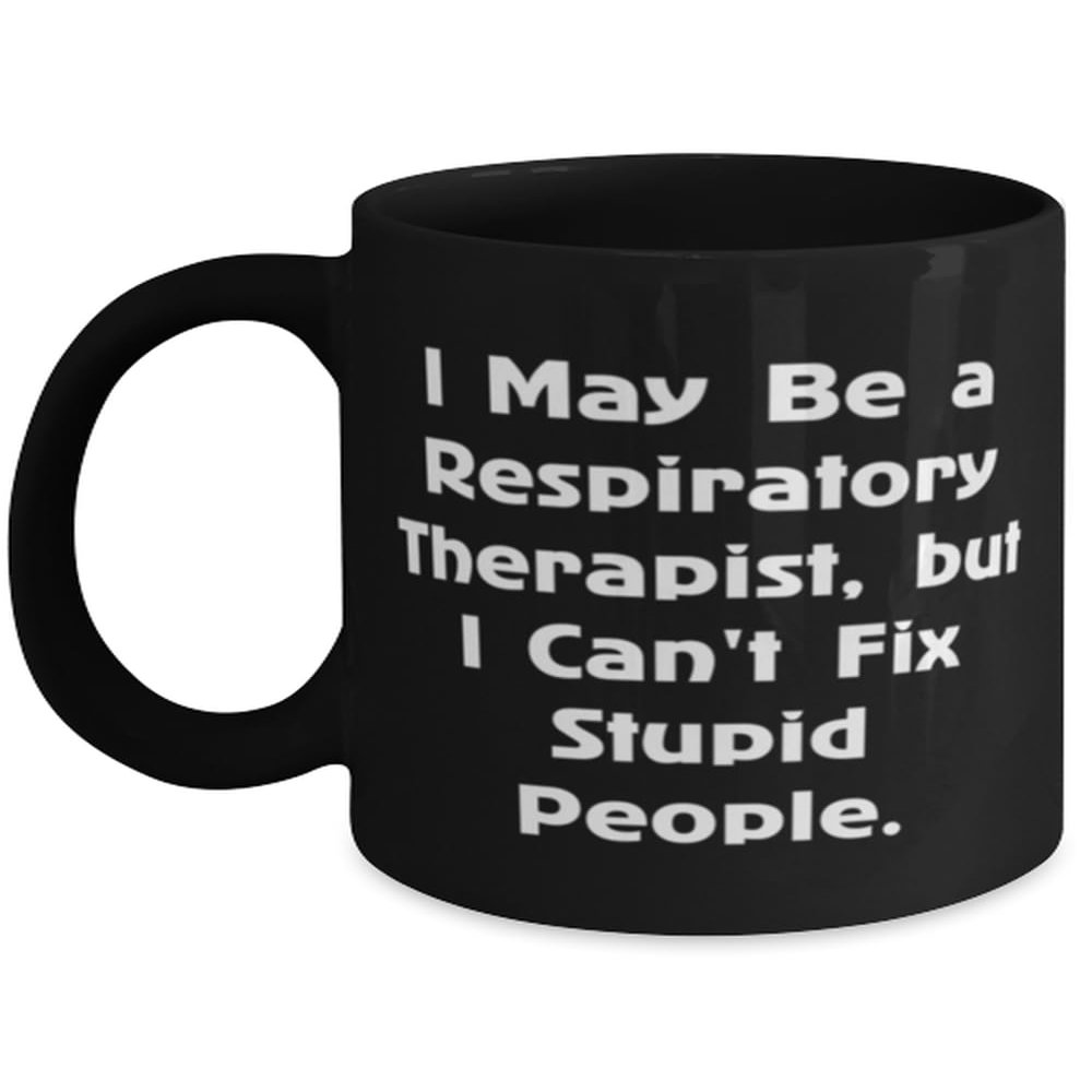 I May Be a Respiratory,. 11oz 15oz Mug, Respiratory therapist Cup, Unique Idea Gifts For Respiratory therapist from Team Leader, Pulmonary, Critical care, COPD, Sleep apnea, Ventilator