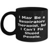 I May Be a Respiratory,. 11oz 15oz Mug, Respiratory therapist Cup, Unique Idea Gifts For Respiratory therapist from Team Leader, Pulmonary, Critical care, COPD, Sleep apnea, Ventilator view 1