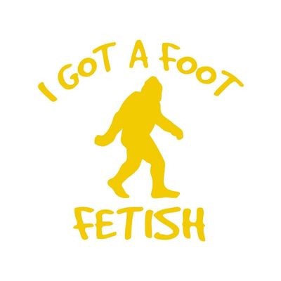 Dark Spark Decals I've Got a Foot Fetish, Big Foot, Sasquatch 5 inch Yellow Indoor Outdoor Vinyl Decal