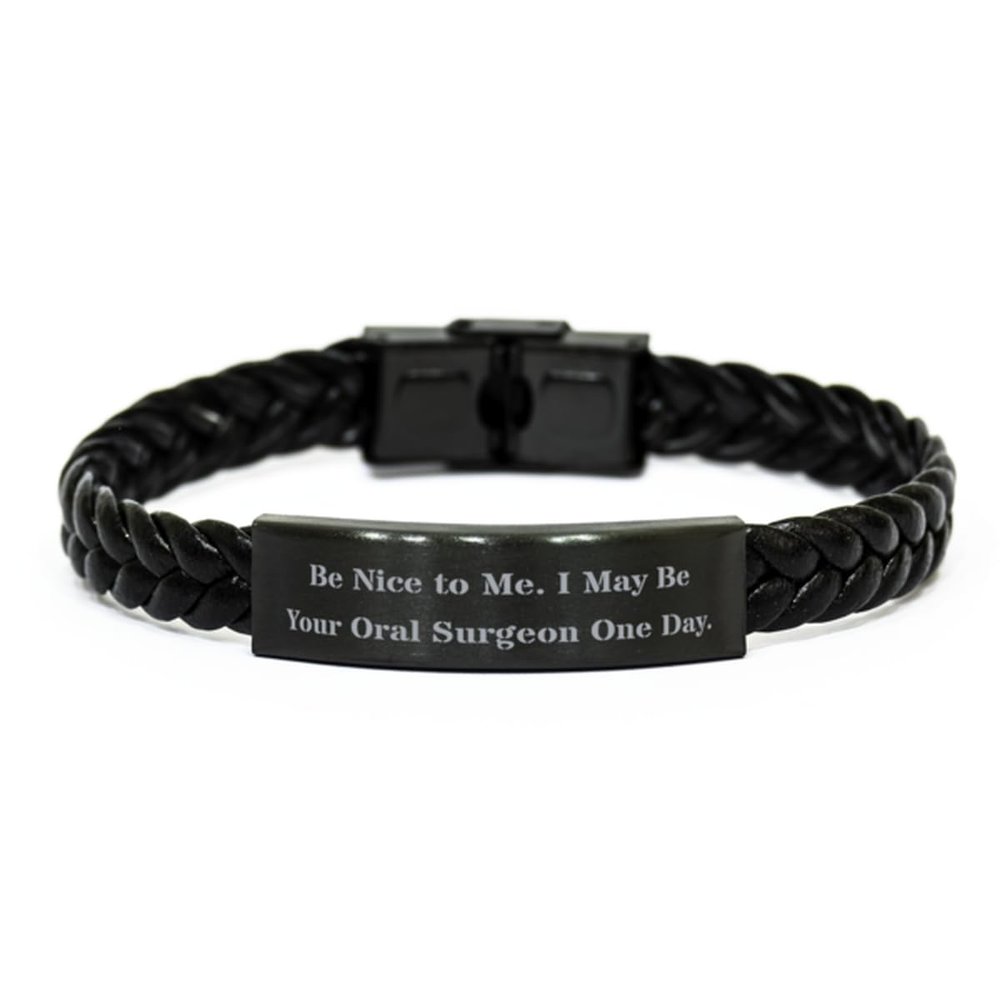 Brilliant Oral surgeon Braided Leather Bracelet, Be Nice to Me. I May Be, Fun Engraved Bracelet For Coworkers From Colleagues, Funny oral surgeon gifts, Oral surgeon gift ideas, Unique oral surgeon