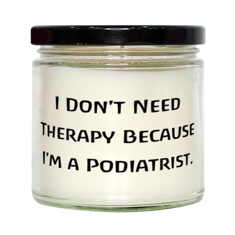 Fun Podiatrist Scent Candle, I Don't Need Therapy Because I'm a, Present for Colleagues, Beautiful Gifts from Colleagues, Gag Gifts for Podiatrists, Funny Podiatrist Gift Ideas, Podiatrist Gifts for