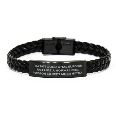 Cute Oral surgeon Gifts, I'm a Tattooed Oral Surgeon, Birthday Gifts, Braided Leather Bracelet For Oral surgeon from Friends, Funny oral surgeon gifts, Oral surgeon gift ideas, Unique oral surgeon
