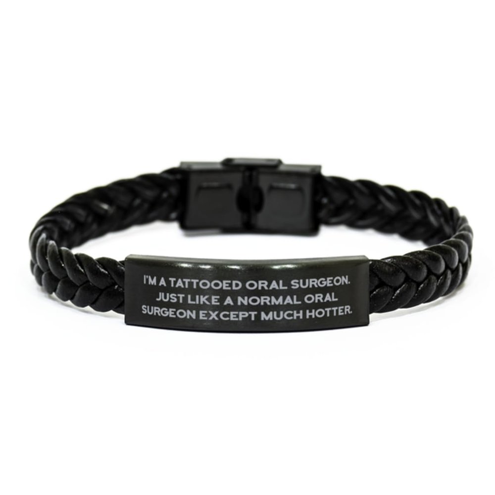 Cute Oral surgeon Gifts, I'm a Tattooed Oral Surgeon, Birthday Gifts, Braided Leather Bracelet For Oral surgeon from Friends, Funny oral surgeon gifts, Oral surgeon gift ideas, Unique oral surgeon