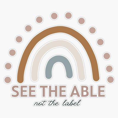 See The Able Not The Label - Applied Behavior Analysis - Aba - Behavioral Therapy Sticker Vinyl Decal Bumper Sticker 5"