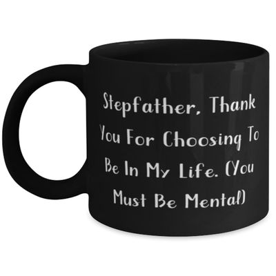 Beautiful Stepfather Gifts, Stepfather, Thank You For Choosing To Be In, Stepfather 11oz 15oz Mug From Son, Cup For Dad, Stepfather birthday gift ideas, What to get stepfather for birthday, Unique