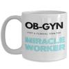 OB GYN Coffee Mug, For Obstetrics or Obstetrician, Physician, Gynecology or Gynecologist, From Patient, Mother, New Baby