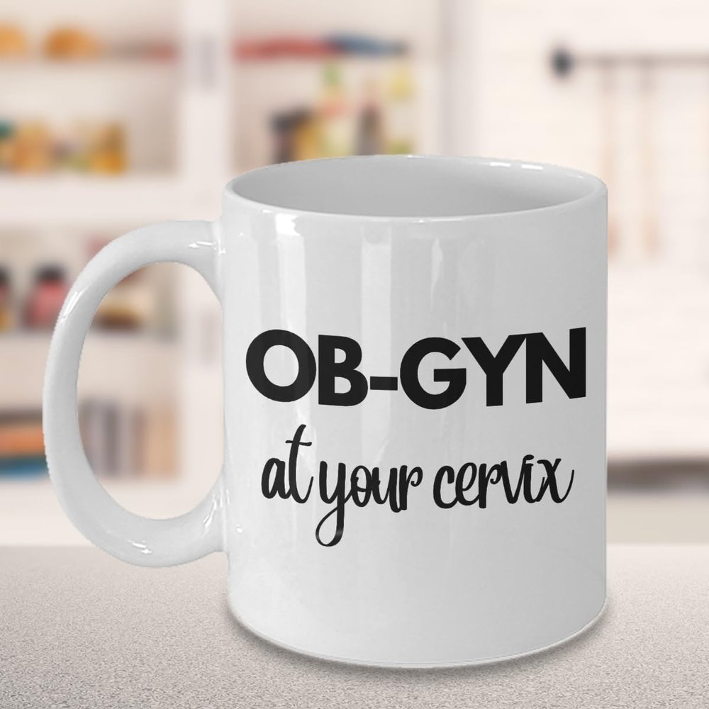 OB GYN at Your Cervix Coffee Mug, For Obstetrician, Physician, Gynecology or Gynecologist, From Patient, Mother, New Baby