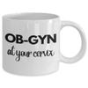 OB GYN at Your Cervix Coffee Mug, For Obstetrician, Physician, Gynecology or Gynecologist, From Patient, Mother, New Baby view 2