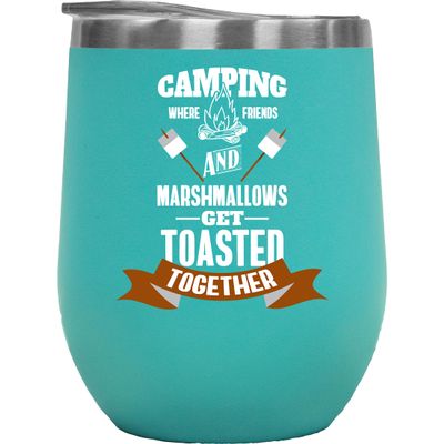 Camping, Where Friends and Marshmallows Get Toasted, Fun Coffee & Tea Mug - 12oz Wine Tumbler Mint
