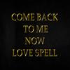 Come Back to me Now Spell, Return to me Spell view 1