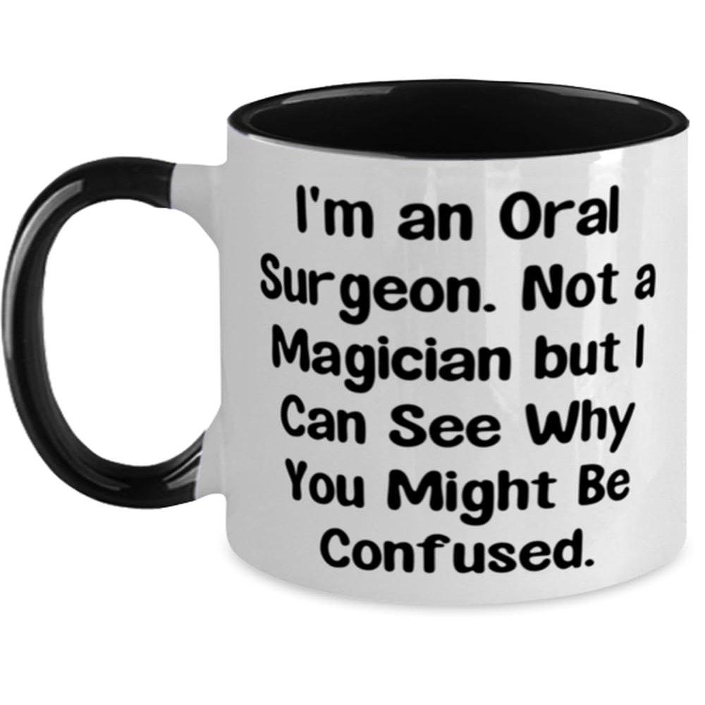 Fancy Oral surgeon Gifts, I'm an Oral Surgeon. Not a Magician but I, Cool Birthday Two Tone 11oz Mug For Coworkers From Friends, Dental care, Oral health, Toothbrush, Toothpaste, Floss, Mouthwash