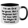 Fancy Oral surgeon Gifts, I'm an Oral Surgeon. Not a Magician but I, Cool Birthday Two Tone 11oz Mug For Coworkers From Friends, Dental care, Oral health, Toothbrush, Toothpaste, Floss, Mouthwash view 2