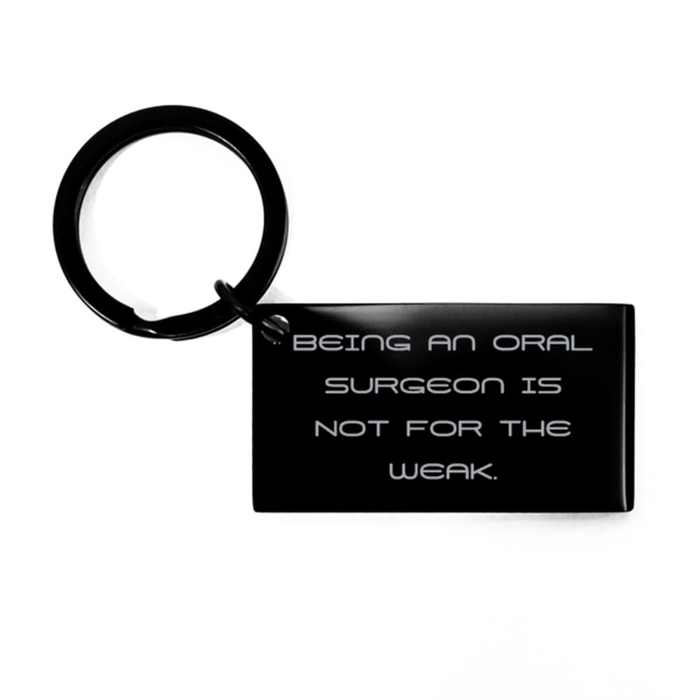 Beautiful Oral surgeon Gifts, Being an Oral Surgeon Is Not for, Unique Idea Birthday Keychain Gifts For Coworkers From Friends, Dental care, Oral health, Toothbrush, Toothpaste, Floss, Mouthwash