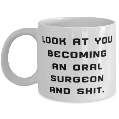 Look at You Becoming an Oral Surgeon and. 11oz 15oz Mug, Oral surgeon Present From Colleagues, Inappropriate Cup For Men Women, Dental health, Toothbrush, Floss, Toothpaste, Mouthwash, Dental floss
