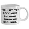 Look at You Becoming an Oral Surgeon and. 11oz 15oz Mug, Oral surgeon Present From Colleagues, Inappropriate Cup For Men Women, Dental health, Toothbrush, Floss, Toothpaste, Mouthwash, Dental floss view 2
