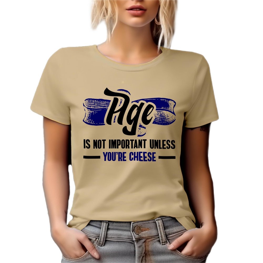 Age is Not Important Unless You're Cheese, Wisdom Quotes Graphic Tshirt - Tan T-Shirt, 2XL