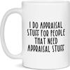 Appraisal Gift - Appraisal Mug - I Do Appraisal Stuff For People That Need Appraisal Stuff - White - 11oz view 1