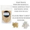 Baby White Gourmet Popcorn Kernels - Dell Cove Spices - Tender White Hulless Popcorn for Movie Nights - Excellent for Stovetop and Air Poppers, Half Pound view 3