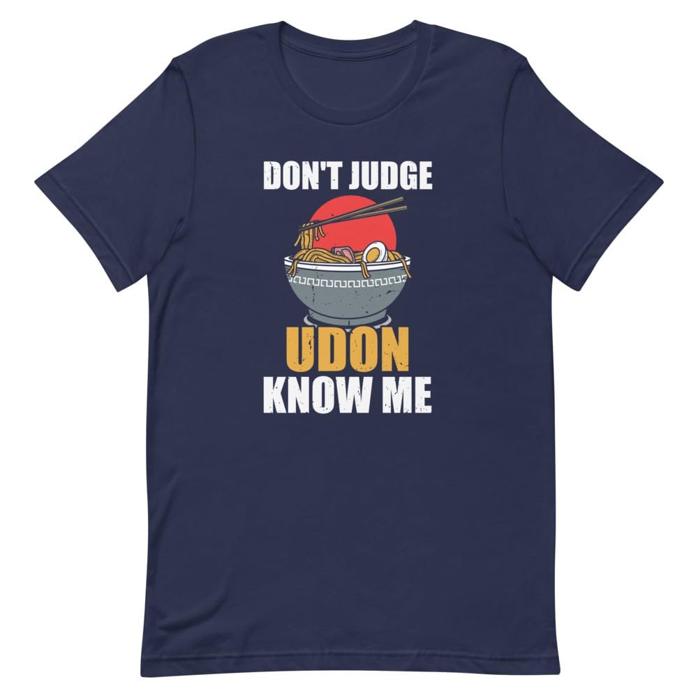 Humorous Don't Judge Udon Know Noodles Japan Foods Lover Novelty Ramen Soups Navy