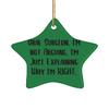 Useful Oral Surgeon Gifts, Oral Surgeon. I'm not Arguing. I'm Just, Birthday Star Ornament for Oral Surgeon from Team Leader, Christmas Ornaments, Funny, Gag Gifts, Novelty Gifts, view 1