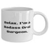 Appreciation Oral surgeon Gifts, Relax. I'm a Badass Oral, Oral surgeon 11oz 15oz Mug From Colleagues, Gifts For Men Women, Dental surgery, Toothbrush, Toothpaste, Floss, Mouthwash view 2