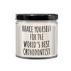 Orthodontist Candle Funny Orthodontist Gift Orthodontics Dentist Gift Brace Yourself view 1