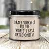 Orthodontist Candle Funny Orthodontist Gift Orthodontics Dentist Gift Brace Yourself view 3
