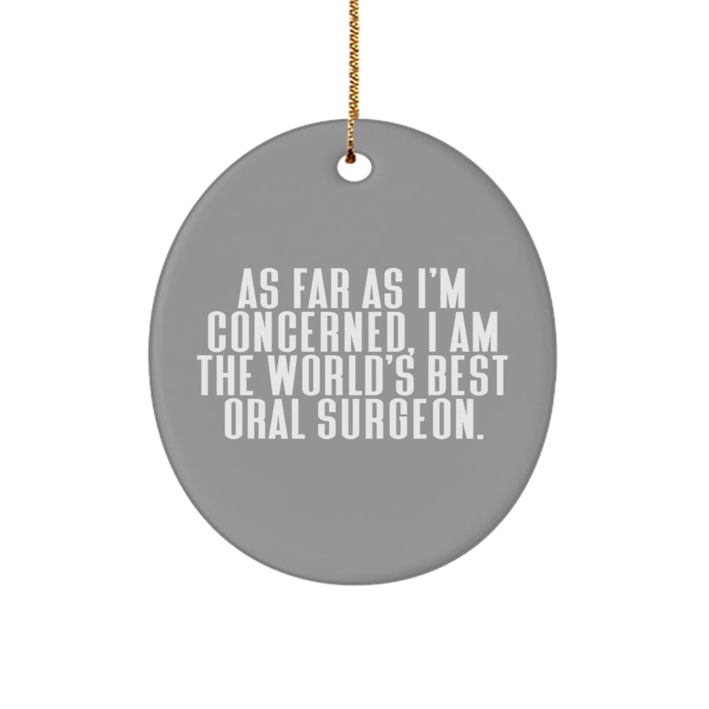 Oral Surgeon Gifts for Men Women, As Far as I'm Concerned, I, Unique Oral Surgeon Oval Ornament, Christmas Ornament from Friends, Dental Surgery, Toothbrush, Toothpaste, Floss, Mouthwash