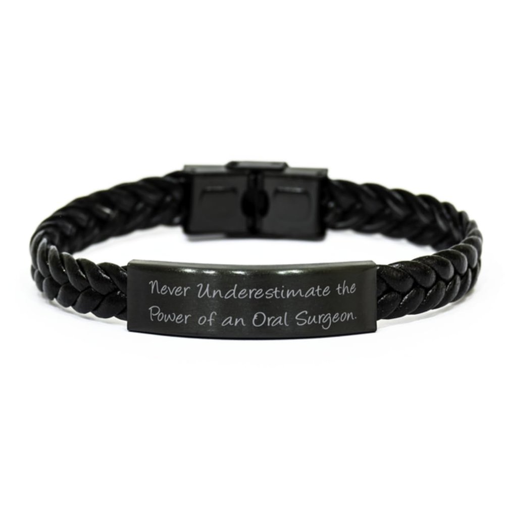 Beautiful Oral surgeon Braided Leather Bracelet, Never Underestimate the Power of, Present For Friends, Funny Gifts From Friends, Dental toys, Toothbrushes, Floss, Mouthwash