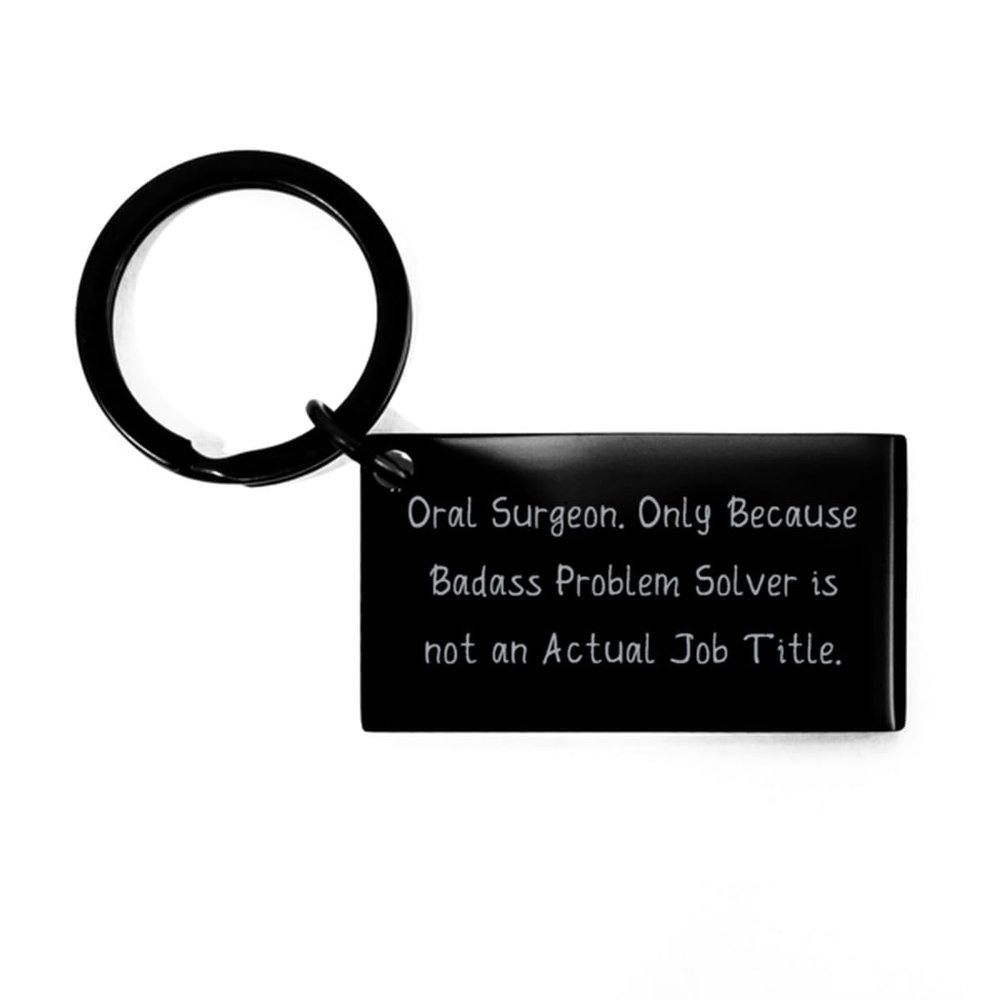 Bandillero Unique Idea Oral surgeon Gifts, Oral Surgeon. Only Because Badass Problem, Birthday Keychain For Oral surgeon from Friends, Dental surgery, Toothbrush, Toothpaste, Floss, Mouthwash