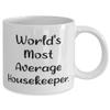 Best Housekeeper Gifts, World's Most Average Housekeeper, Beautiful Birthday 11oz 15oz Mug For Coworkers, Cup From Colleagues, Gifts for housekeepers, Appreciation gifts for housekeepers, Thank you view 2