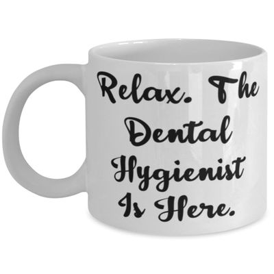 Appreciation Dental hygienist 11oz 15oz Mug, Relax. The Dental, Present For Coworkers, Inappropriate Gifts From Friends, Toothbrush, Toothpaste, Floss, Dental appointment, Teeth cleaning