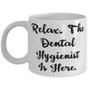 Appreciation Dental hygienist 11oz 15oz Mug, Relax. The Dental, Present For Coworkers, Inappropriate Gifts From Friends, Toothbrush, Toothpaste, Floss, Dental appointment, Teeth cleaning view 1