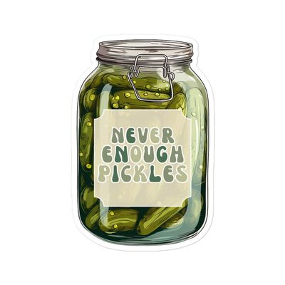 Gift for Pickle Lover, Pickle Sticker, Never Enough Pickles, Big Dill, Canning Season Sticker, Never Enough Pickles