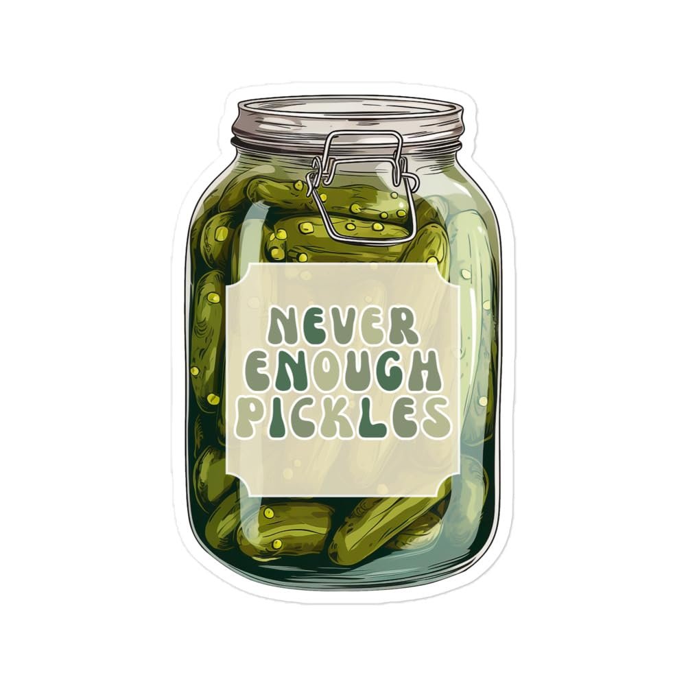 Gift for Pickle Lover, Pickle Sticker, Never Enough Pickles, Big Dill, Canning Season Sticker, Never Enough Pickles
