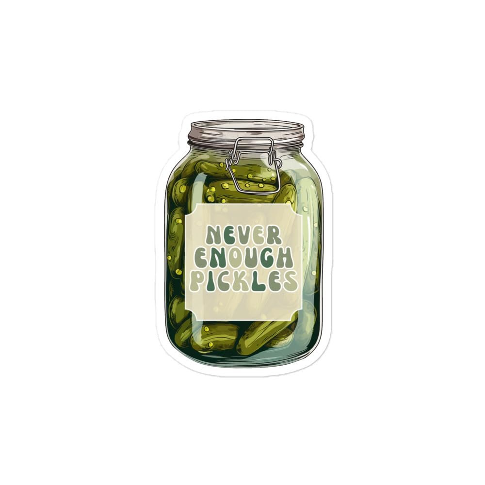 Gift for Pickle Lover, Pickle Sticker, Never Enough Pickles, Big Dill, Canning Season Sticker, Never Enough Pickles