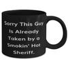 Sarcastic Sheriff Gifts, Sorry This Guy Is Already Taken by a Smokin' Hot, Unique 11oz 15oz Mug For Coworkers From Colleagues view 2