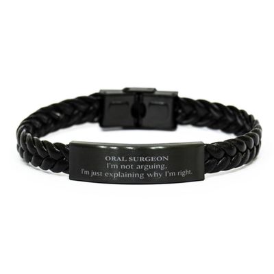 Funny Oral Surgeon Gifts, I'm not arguing, I'm just explaining, Appreciation Gag Braided Leather Bracelet for Oral Surgeon, Men, Women, Friends, Coworkers
