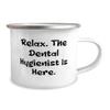 Love Dental hygienist Gifts, Relax. The Dental Hygienist Is Here, Birthday 12oz Camper Mug For Dental hygienist from Team Leader, Toothbrush, Toothpaste, Floss, Dental appointment, Teeth cleaning view 2