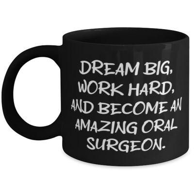 Appreciation Oral surgeon 11oz 15oz Mug, DREAM BIG, WORK HARD, AND BECOME AN, Present For Coworkers, Cool Gifts From Colleagues, Dentist, Tooth, Braces, Cavity, Flossing, Teeth Whitening
