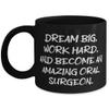 Appreciation Oral surgeon 11oz 15oz Mug, DREAM BIG, WORK HARD, AND BECOME AN, Present For Coworkers, Cool Gifts From Colleagues, Dentist, Tooth, Braces, Cavity, Flossing, Teeth Whitening view 1